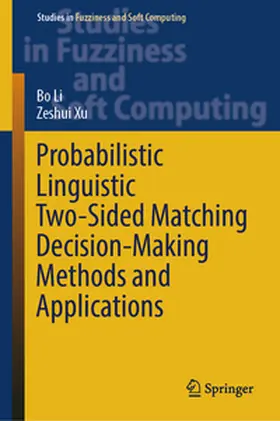 Li / Xu |  Probabilistic Linguistic Two-Sided Matching Decision-Making Methods and Applications | eBook | Sack Fachmedien