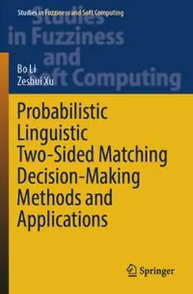Li / Xu |  Probabilistic Linguistic Two-Sided Matching Decision-Making Methods and Applications | Buch |  Sack Fachmedien