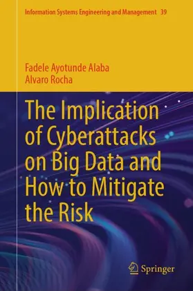 Rocha / Alaba |  The Implication of Cyberattacks on Big Data and How to Mitigate the Risk | Buch |  Sack Fachmedien