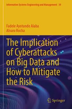 Alaba / Rocha |  The Implication of Cyberattacks on Big Data and How to Mitigate the Risk | Buch |  Sack Fachmedien