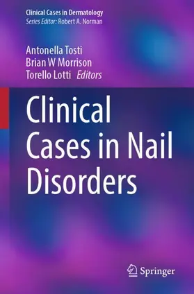 Tosti / Lotti / Morrison |  Clinical Cases in Nail Disorders | Buch |  Sack Fachmedien