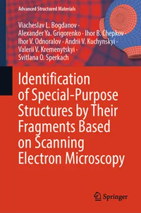 Bogdanov / Grigorenko / Chepkov |  Identification of Special-Purpose Structures by Their Fragments Based on Scanning Electron Microscopy | eBook | Sack Fachmedien