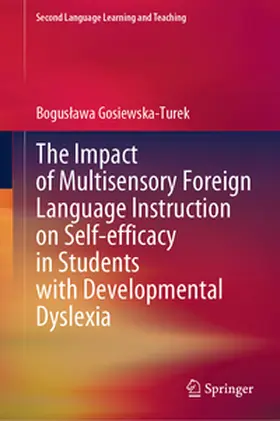 Gosiewska-Turek |  The Impact of Multisensory Foreign Language Instruction on Self-efficacy in Students with Developmental Dyslexia | eBook | Sack Fachmedien