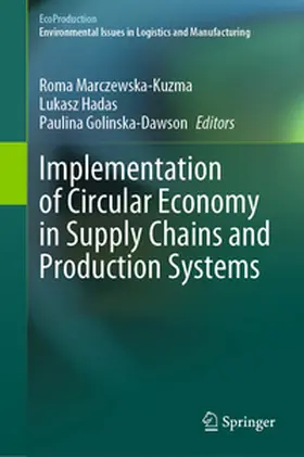 Marczewska-Kuzma / Hadas / Golinska-Dawson | Implementation of Circular Economy in Supply Chains and Production Systems | E-Book | sack.de