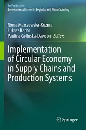 Marczewska-Kuzma / Hadas / Golinska-Dawson |  Implementation of Circular Economy in Supply Chains and Production Systems | Buch |  Sack Fachmedien