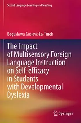 Gosiewska-Turek |  The Impact of Multisensory Foreign Language Instruction on Self-efficacy in Students with Developmental Dyslexia | Buch |  Sack Fachmedien