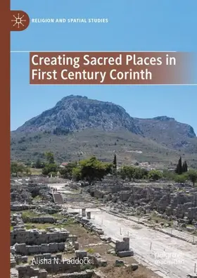 Paddock |  Creating Sacred Places in First Century Corinth | Buch |  Sack Fachmedien