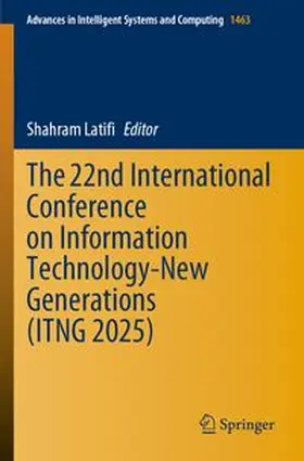 Latifi |  The 22nd International Conference on Information Technology-New Generations (ITNG 2025) | Buch |  Sack Fachmedien