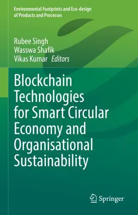 Singh / Shafik / Kumar |  Blockchain Technologies for Smart Circular Economy and Organisational Sustainability | Buch |  Sack Fachmedien