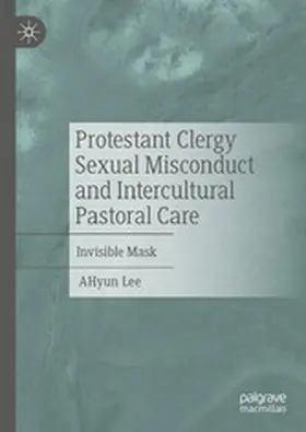 Lee |  Protestant Clergy Sexual Misconduct and Intercultural Pastoral Care | eBook | Sack Fachmedien