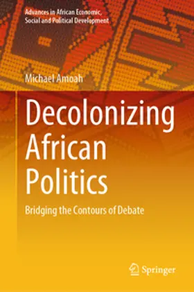 Amoah |  Decolonizing African Politics | eBook | Sack Fachmedien