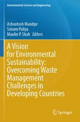 Mandpe / Paliya / Shah |  A Vision for Environmental Sustainability: Overcoming Waste Management Challenges in Developing Countries | Buch |  Sack Fachmedien