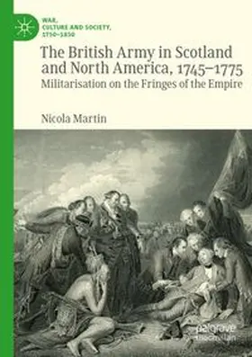 Martin |  The British Army in Scotland and North America, 1745-1775 | Buch |  Sack Fachmedien