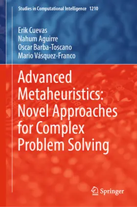 Cuevas / Aguirre / Barba-Toscano | Advanced Metaheuristics: Novel Approaches for Complex Problem Solving | E-Book | www.sack.de