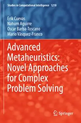 Cuevas / Aguirre / Barba-Toscano | Advanced Metaheuristics: Novel Approaches for Complex Problem Solving | Buch | 978-3-031-89286-8 | www.sack.de