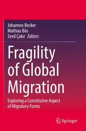 Becker / Bös / Çakir |  Fragility of Global Migration | Buch |  Sack Fachmedien