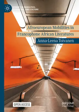 Toivanen |  Afroeuropean Mobilities in Francophone African Literatures | Buch |  Sack Fachmedien