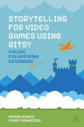 Condis / Schweizer |  Storytelling for Video Games Using Bitsy | Buch |  Sack Fachmedien