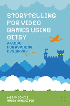 Condis / Schweizer |  Storytelling for Video Games Using Bitsy | eBook | Sack Fachmedien