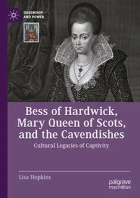Hopkins |  Bess of Hardwick, Mary Queen of Scots, and the Cavendishes | Buch |  Sack Fachmedien
