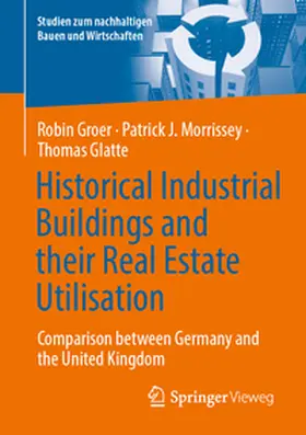 Groer / Morrissey / Glatte |  Historical Industrial Buildings and their Real Estate Utilisation | Buch |  Sack Fachmedien