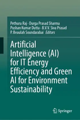 Raj / Sharma / Dutta |  Artificial Intelligence (AI) for IT Energy Efficiency and Green AI for Environment Sustainability | Buch |  Sack Fachmedien