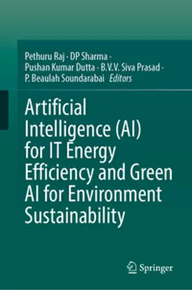 Raj / Sharma / Dutta |  Artificial Intelligence (AI) for IT Energy Efficiency and Green AI for Environment Sustainability | eBook | Sack Fachmedien