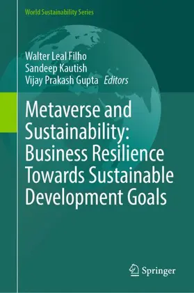 Leal Filho / Gupta / Kautish |  Metaverse and Sustainability: Business Resilience Towards Sustainable Development Goals | Buch |  Sack Fachmedien