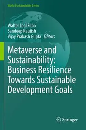Leal Filho / Kautish / Gupta |  Metaverse and Sustainability: Business Resilience Towards Sustainable Development Goals | Buch |  Sack Fachmedien