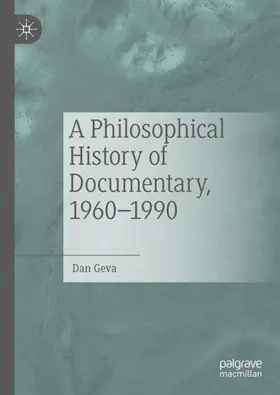 Geva |  A Philosophical History of Documentary, 1960-1990 | Buch |  Sack Fachmedien