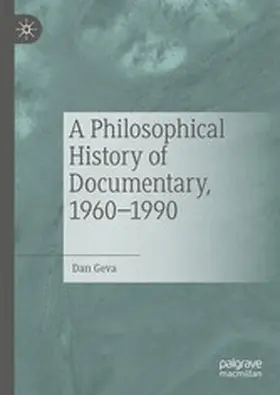 Geva |  A Philosophical History of Documentary, 1960-1990 | eBook | Sack Fachmedien
