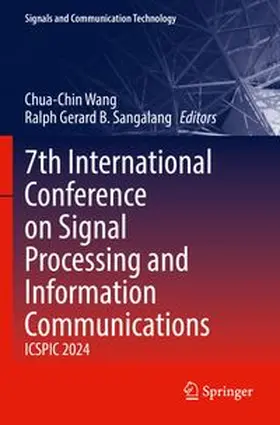 Wang / Sangalang | 7th International Conference on Signal Processing and Information Communications | Buch | 978-3-031-89996-6 | www.sack.de
