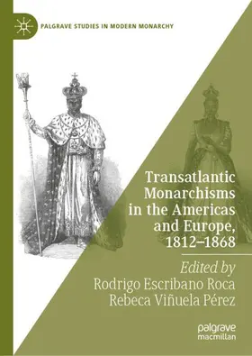 Escribano Roca / Viñuela Pérez |  Transatlantic Monarchisms in the Americas and Europe, 1812-1868 | Buch |  Sack Fachmedien