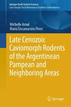 Arnal / Pérez |  Late Cenozoic Caviomorph Rodents of the Argentinean Pampean and Neighboring Areas | Buch |  Sack Fachmedien
