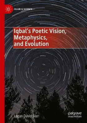 Siler |  Iqbal's Poetic Vision, Metaphysics, and Evolution | Buch |  Sack Fachmedien