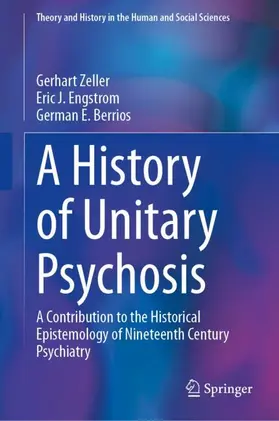 Zeller / Engstrom / Berrios |  A History of 'Unitary Psychosis' | Buch |  Sack Fachmedien