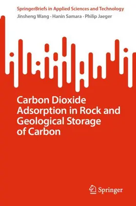 Wang / Jaeger / Samara |  Carbon Dioxide Adsorption in Rock and Geological Storage of Carbon | Buch |  Sack Fachmedien