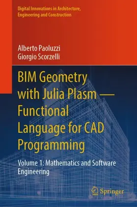 Paoluzzi / Scorzelli |  BIM Geometry with Julia Plasm—Functional Language for CAD Programming | Buch |  Sack Fachmedien