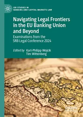 Wojcik / Wittenberg |  Navigating Legal Frontiers in the EU Banking Union and Beyond | Buch |  Sack Fachmedien
