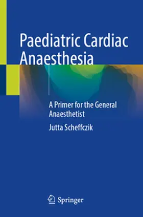 Scheffczik | Paediatric Cardiac Anaesthesia | E-Book | www.sack.de