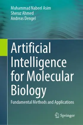 Nabeel Asim / Ahmed / Dengel |  Artificial Intelligence for Molecular Biology | Buch |  Sack Fachmedien