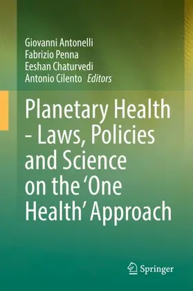 Antonelli / Cilento / Penna |  Planetary Health - Laws, Policies and Science on the 'One Health' Approach | Buch |  Sack Fachmedien