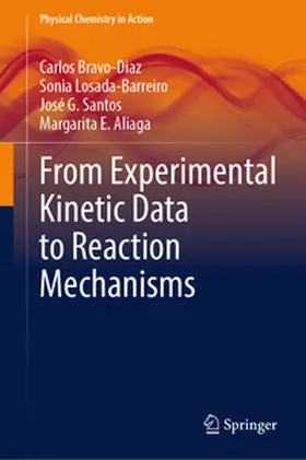 Bravo-Diaz / Losada-Barreiro / Santos |  From Experimental Kinetic Data to Reaction Mechanisms | eBook | Sack Fachmedien