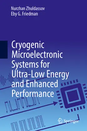 Zhuldassov / Friedman |  Cryogenic Microelectronic Systems for Ultra-Low Energy and Enhanced Performance | eBook | Sack Fachmedien