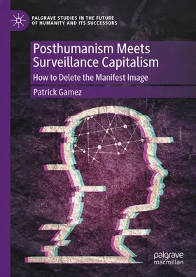 Gamez |  Posthumanism Meets Surveillance Capitalism | Buch |  Sack Fachmedien