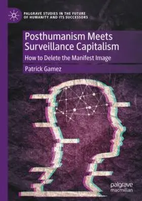 Gamez |  Posthumanism Meets Surveillance Capitalism | Buch |  Sack Fachmedien