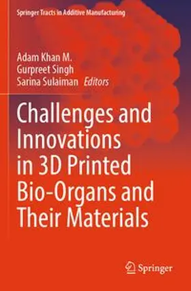 Khan M. / Singh / Sulaiman |  Challenges and Innovations in 3D Printed Bio-Organs and Their Materials | Buch |  Sack Fachmedien