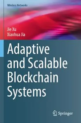 Xu / Jia |  Adaptive and Scalable Blockchain Systems | Buch |  Sack Fachmedien