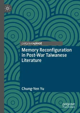 Yu |  Memory Reconfiguration in Post-War Taiwanese Literature | Buch |  Sack Fachmedien
