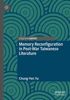 Yu | Memory Reconfiguration in Post-War Taiwanese Literature | E-Book | www.sack.de